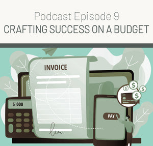 Episode 9: Crafting Success on a Budget